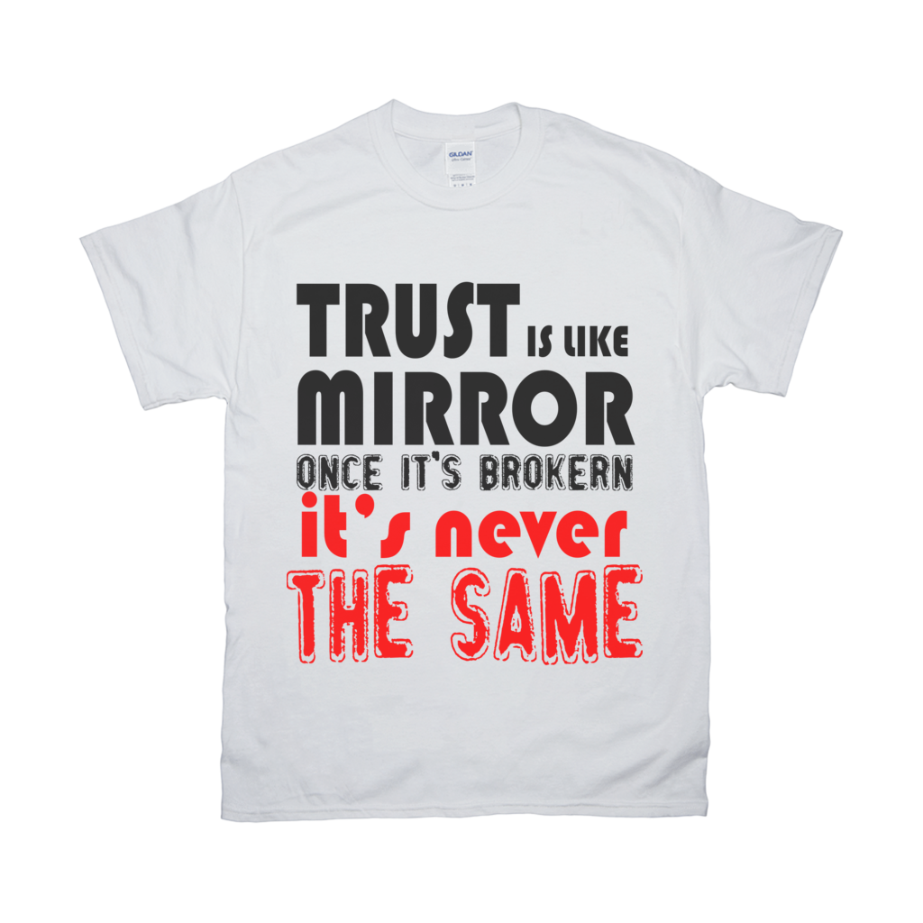 Trust is like a mirror