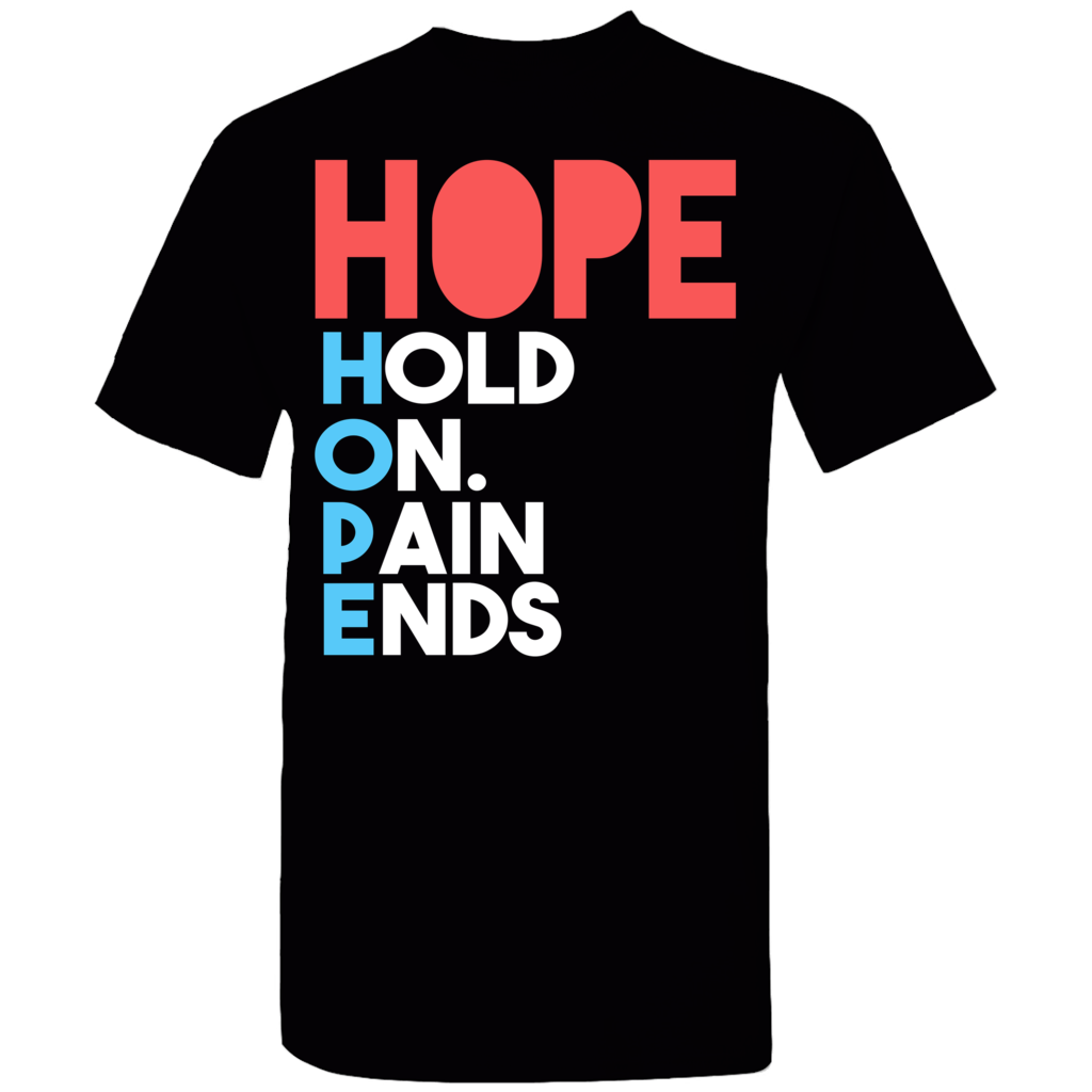 Hope:  Hold On, Pain Ends.