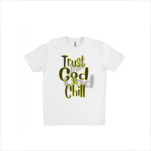 Load image into Gallery viewer, Trust God &amp; Chill T-Shirts