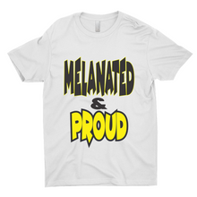 Load image into Gallery viewer, Melanated &amp; Proud T-Shirts